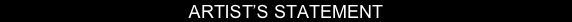ARTIST’S STATEMENT
